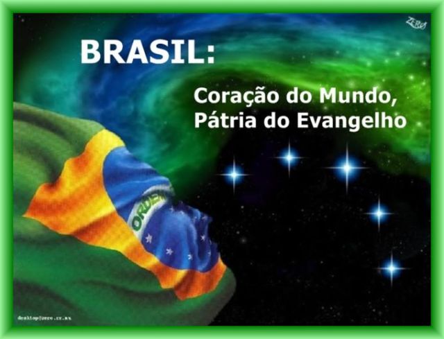 Brasil coração do mundo, pátria do evangelho